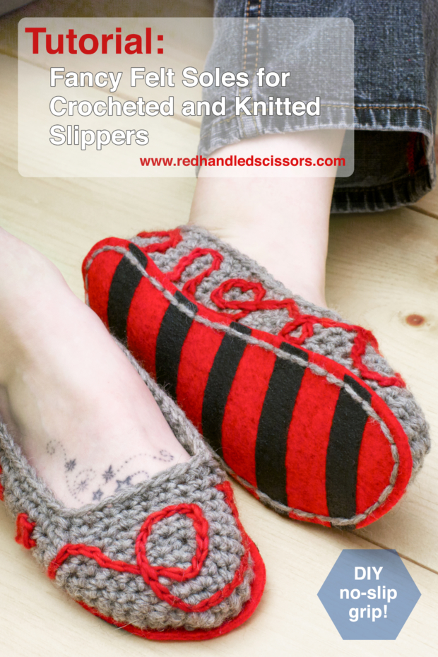 Tutorial: Fancy Felt Soles for Crocheted Slippers: Add fancy DIY felt soles with no-slip grips to your favorite knitted or crocheted slippers!