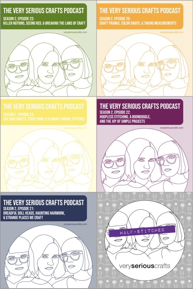New Episodes: The Very Serious Crafts Podcast, Season 2: Episodes 20, 21, 22, 23, & 24 (Whew!)