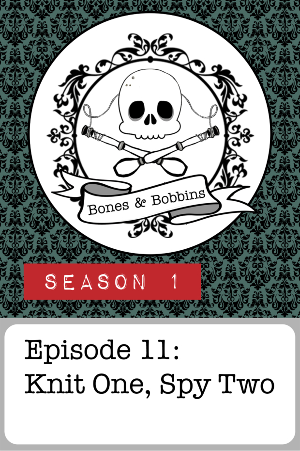 New Episode: The Bones & Bobbins Podcast, S01E1011: Knit One, Spy Two