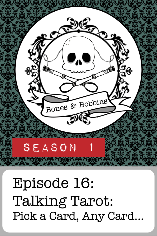 New Episode: The Bones & Bobbins Podcast, S01E16: Talking Tarot: Pick a Card, Any Card...