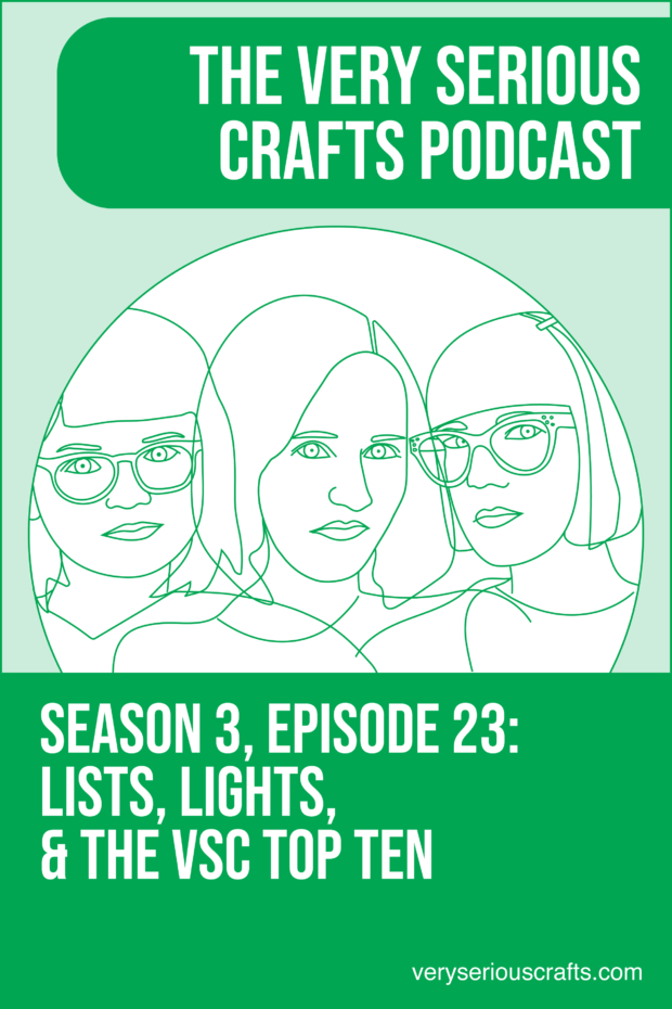 New Episode: The Very Serious Crafts Podcast, S3E23 – Lists, Lights, and the VSC Top Ten