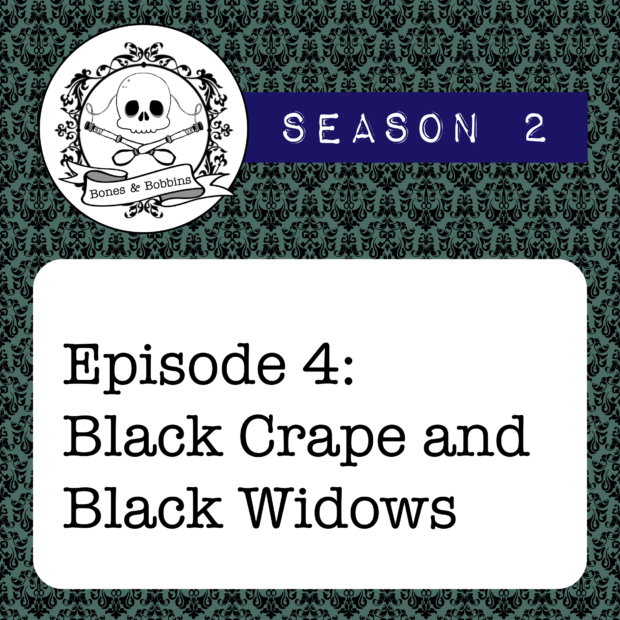 New Episode: The Bones & Bobbins Podcast, S02E04: Black Crape and Black Widows
