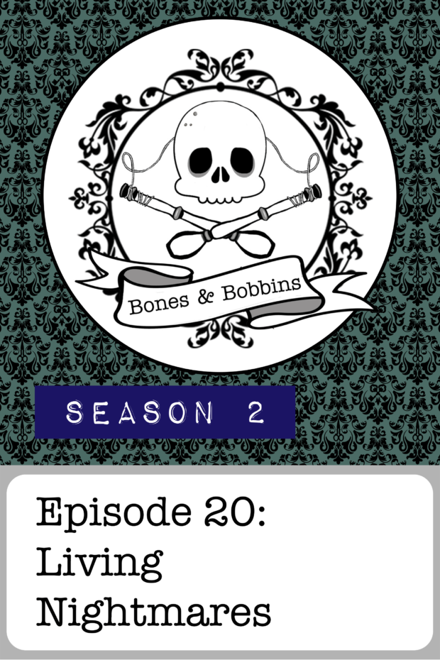 New Episode: The Bones & Bobbins Podcast, S02E20: Living Nightmares