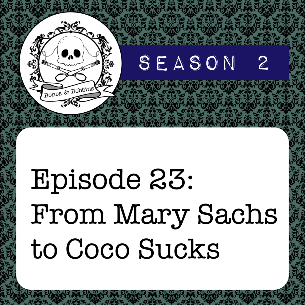 New Episode: The Bones & Bobbins Podcast, S02E23: From Mary Sachs to Coco Sucks
